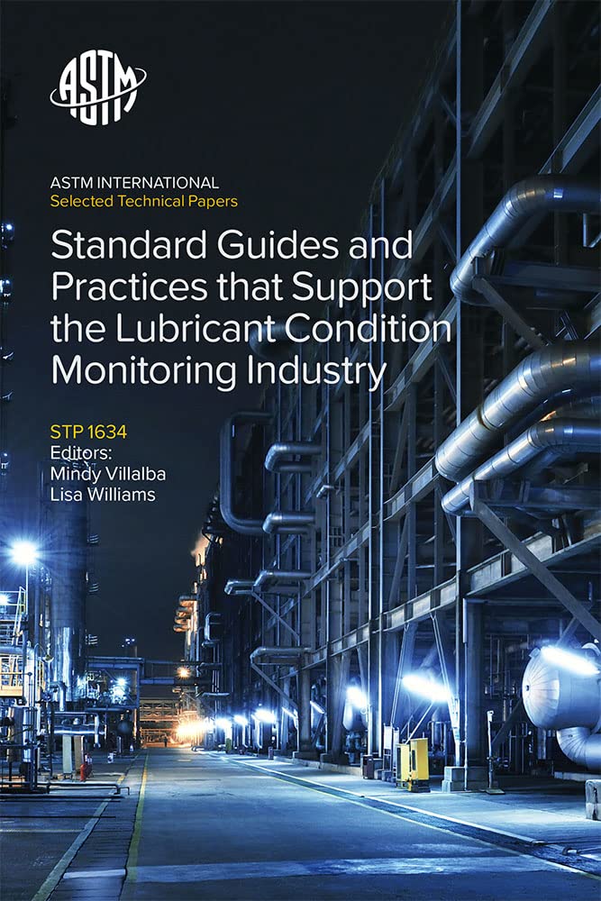 Standard Guides and Practices that Support the Lubricant Condition Monitoring Industry