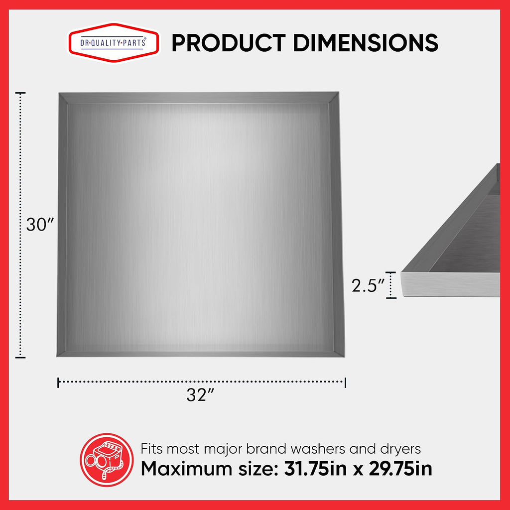 DR. Quality Heavy Duty Washer Machine Drain Pan — Stainless Washer Tray with No Drain Hole, Designed for Spill Control, Floor Shielding, and Washer Hose Overflow Capture, 32inx30inx2.5in, 1-PC