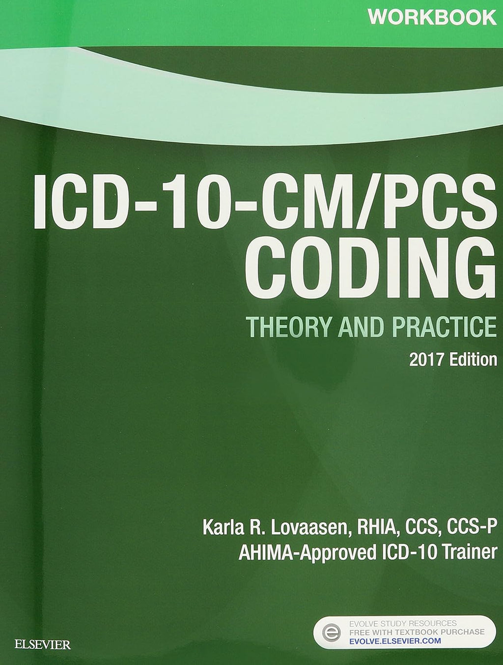 ICD-10-CM/PCS Coding Theory and Practice, 2017 Edition – Text and Workbook Package